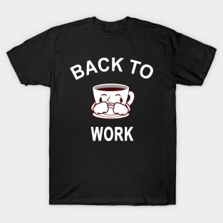 Return Back To Work After Working From Home Coffee Cry Funny T-Shirt